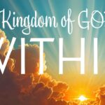 The Kingdom of GOD is WITHIN