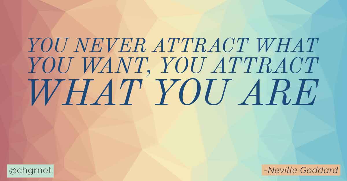 You attract what you ARE